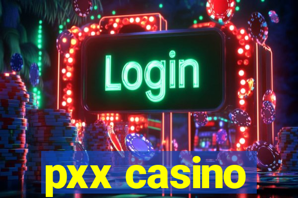 pxx casino